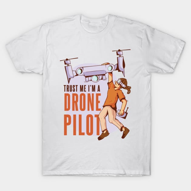 Trust Me Im A Drone Pilot Funny T-Shirt by Visual Vibes